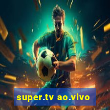 super.tv ao.vivo